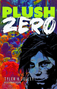 Title: Plush Zero, Author: Tyler Jolley