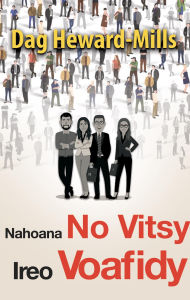 Title: Nahoana No Vitsy Ireo Voafidy, Author: Dag Heward-Mills