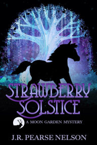 Title: Strawberry Solstice, Author: J.R. Pearse Nelson
