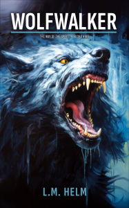 Title: Wolfwalker, Author: L.M. Helm