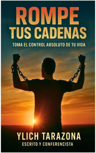 Title: Rompe Tus Cadenas, Author: Ylich Tarazona