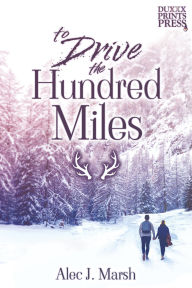 Title: To Drive the Hundred Miles, Author: Alec Marsh