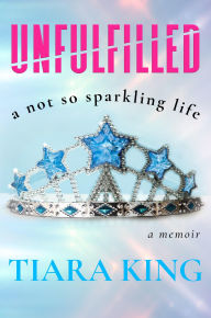 Title: Unfulfilled: A Not So Sparkling Life, Author: Tiara King