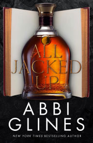 Title: All Jacked Up, Author: Abbi Glines