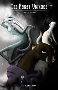 Title: The Ferret Universe: The Original, Author: M.B. Dalson