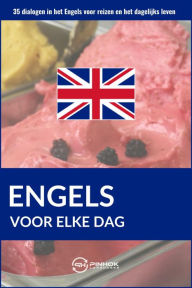 Title: Engels voor elke dag: 35 dialogen in het Engels voor reizen en het dagelijks leven, Author: Pinhok Languages