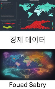 Title: Economic Data: Mastering Economic Data, Navigating the Numbers That Shape Our World, Author: Fouad Sabry
