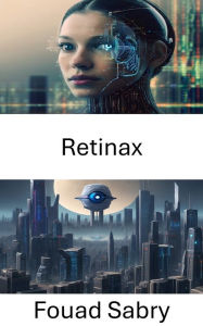 Title: Retinax: Revelando los secretos de la visión computacional con Retinex, Author: Fouad Sabry