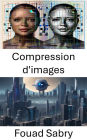 Compression d'images: Techniques efficaces pour l'optimisation des données visuelles