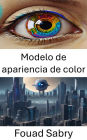 Modelo de apariencia de color: Comprensión de la percepción y la representación en visión por computadora