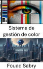 Sistema de gestión de color: Optimización de la percepción visual en entornos digitales