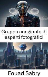 Title: Gruppo congiunto di esperti fotografici: Sfruttare la potenza dei dati visivi con lo standard JPEG, Author: Fouad Sabry