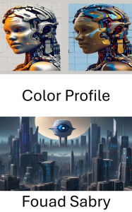Title: Color Profile: Exploring Visual Perception and Analysis in Computer Vision, Author: Fouad Sabry