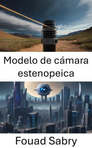 Title: Modelo de cámara estenopeica: Comprender la perspectiva a través de la óptica computacional, Author: Fouad Sabry