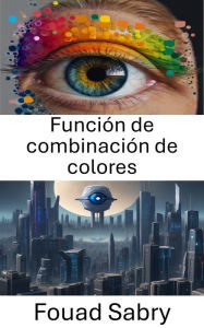 Title: Función de combinación de colores: Comprensión de la sensibilidad espectral en visión por computadora, Author: Fouad Sabry