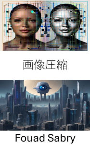 Title: Image Compression: Efficient Techniques for Visual Data Optimization, Author: Fouad Sabry