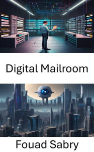 Title: Digital Mailroom: Unlocking Efficiency Through Computer Vision, Author: Fouad Sabry