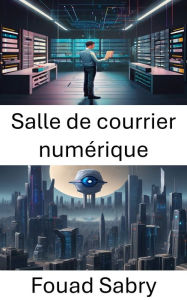 Title: Salle de courrier numérique: Unlocking Efficiency Through Computer Vision, Author: Fouad Sabry