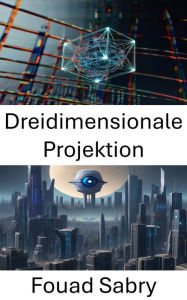 Title: Dreidimensionale Projektion: Die Tiefe des Computer Vision erschließen, Author: Fouad Sabry