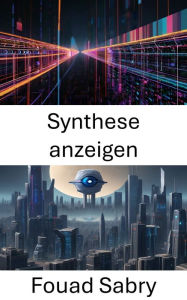 Title: Synthese anzeigen: Erkundung von Perspektiven in der Computer Vision, Author: Fouad Sabry