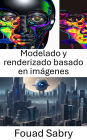 Modelado y renderizado basado en imágenes: Explorando el realismo visual: técnicas en visión por computadora