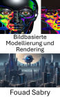 Bildbasierte Modellierung und Rendering: Erforschung des visuellen Realismus: Techniken in der Computer Vision