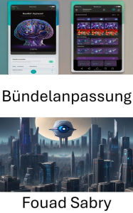Title: Bündelanpassung: Optimieren visueller Daten für eine präzise Rekonstruktion, Author: Fouad Sabry