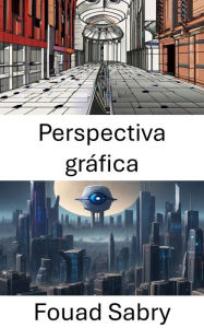 Title: Perspectiva gráfica: Explorando la percepción visual en la visión por computadora, Author: Fouad Sabry