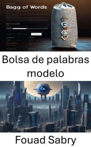 Title: Bolsa de palabras modelo: Desbloqueando la inteligencia visual con Bag of Words, Author: Fouad Sabry