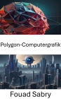 Polygon-Computergrafik: Erkundung der Schnittstelle zwischen Polygon-Computergrafik und Computer Vision