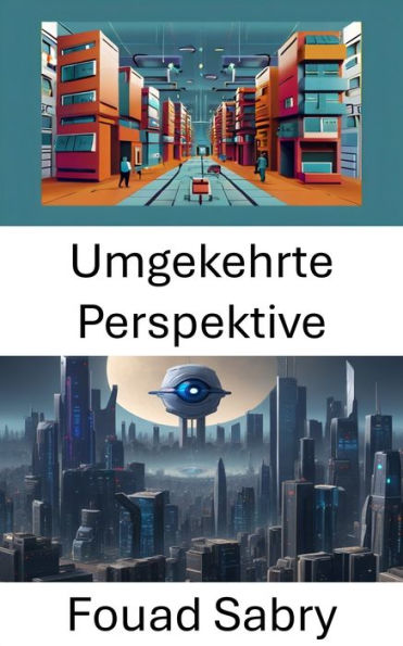Umgekehrte Perspektive: Neuinterpretation der visuellen Wahrnehmung in der Computer Vision