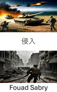 Title: Invasion: Invasion - A Strategic Exploration of Modern Warfare, Author: Fouad Sabry