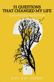 Title: 51 Questions That Changed My Life: Self-Reflection, Decisions, & Personal Growth, Author: Rui Zhi Dong