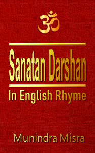 Title: Sanatan Darshan: In English rhyme, Author: Munindra Misra