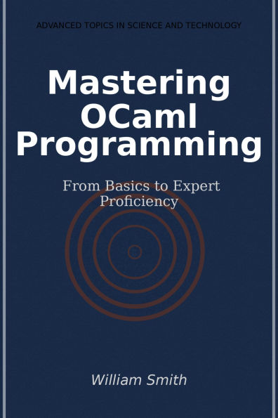 Mastering OCaml Programming: From Basics to Expert Proficiency