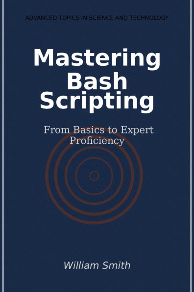 Mastering Bash Scripting: From Basics to Expert Proficiency