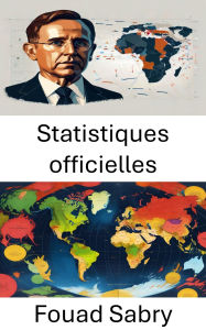 Title: Statistiques officielles: Analyser les tendances des données pour une gouvernance éclairée, Author: Fouad Sabry