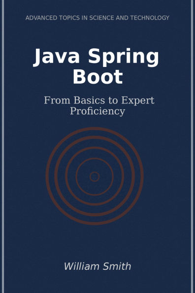 Java Spring Boot: From Basics to Expert Proficiency
