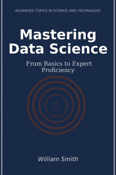 Mastering Data Science: From Basics to Expert Proficiency