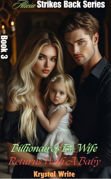 Billionaire's Ex-Wife Returns With A Baby: Love Reunited