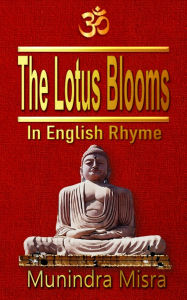 Title: The Lotus Blooms: In English rhyme, Author: Munindra Misra
