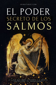 Title: El Poder Secretos de los Salmos: La llave que abre la puerta a la gracia, la protección y el favor divino., Author: animatarot