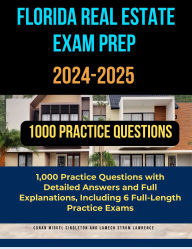 Title: Florida Real Estate Exam Prep 2024-2025: 1,000 Practice Questions with Detailed Answers and Full Explanations, Including 6 Full-Length Practice Exams, Author: Conan Miguel Singleton