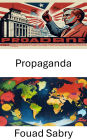 Propaganda: Modern Politikada Etki Sanati ve Bilimi