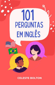 Title: 101 Perguntas Em Inglês, Author: Celeste Bolton