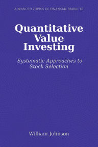 Title: Quantitative Value Investing: Systematic Approaches to Stock Selection, Author: William Johnson