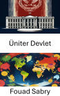 Üniter Devlet: Modern Demokrasilerde Merkezi Güç ve Yönetim
