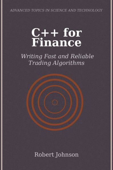 C++ for Finance: Writing Fast and Reliable Trading Algorithms