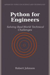 Title: Python for Engineers: Solving Real-World Technical Challenges, Author: Robert Johnson