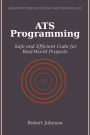 ATS Programming: Safe and Efficient Code for Real-World Projects
